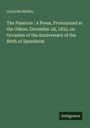 Grenville Mellen: The Passions : A Poem, Pronounced at the Odeon, December 28, 1835, on Occasion of the Anniversary of the Birth of Spurzheim, Buch