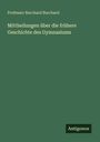 Burchard Burchard: Mittheilungen über die frühere Geschichte des Gymnasiums, Buch