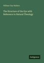 William Clay Wallace: The Structure of the Eye with Reference to Natural Theology, Buch