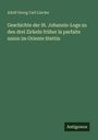Adolf Georg Carl Lincke: Geschichte der St. Johannis-Loge zu den drei Zirkeln früher la parfaite union im Oriente Stettin, Buch