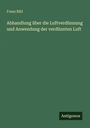 Franz Bikl: Abhandlung über die Luftverdünnung und Anwendung der verdünnten Luft, Buch
