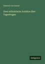 Heinrich Von Brandt: Zwei militairische Aufsätze über Tagesfragen, Buch
