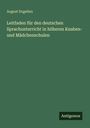 August Engelien: Leitfaden für den deutschen Sprachunterricht in höheren Knaben- und Mädchenschulen, Buch