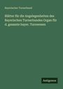 Bayerischer Turnerbund: Blätter für die Angelegenheiten des Bayerischen Turnerbundes Organ für d. gesamte bayer. Turnwesen, Buch