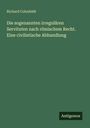 Richard Cohnfeldt: Die sogenannten irregulären Servituten nach römischem Recht. Eine civilistische Abhandlung, Buch