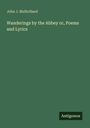 John J. Mulholland: Wanderings by the Abbey or, Poems and Lyrics, Buch