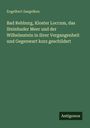 Engelbert Saegelken: Bad Rehburg, Kloster Loccum, das Steinhuder Meer und der Wilhelmstein in ihrer Vergangenheit und Gegenwart kurz geschildert, Buch