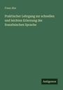 Franz Ahn: Praktischer Lehrgang zur schnellen und leichten Erlernung der französischen Sprache, Buch