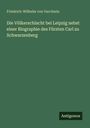 Friedrich-Wilhelm von Varchmin: Die Völkerschlacht bei Leipzig nebst einer Biographie des Fürsten Carl zu Schwarzenberg, Buch