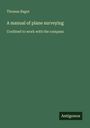 Thomas Bagot: A manual of plane surveying, Buch
