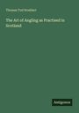 Thomas Tod Stoddart: The Art of Angling as Practised in Scotland, Buch
