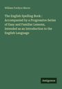 William Fordyce Mavor: The English Spelling Book : Accompanied by a Progressive Series of Easy and Familiar Lessons, Intended as an Introduction to the English Language, Buch