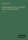 William Jardine: The Naturalist's Library. The Natural History of Humming-Birds, Buch