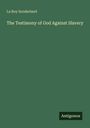 La Roy Sunderland: The Testimony of God Against Slavery, Buch
