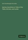 Dick Humelbergius Secundus: Apician Anecdotes or Tales of the Table, Kitchen, and Larder, Buch