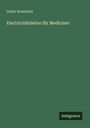 Isidor Rosenthal: Electricitätslehre für Mediciner, Buch