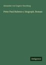 Alexander Von Ungern-Sternberg: Peter Paul Rubens e. biograph. Roman, Buch