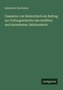 Alexander Kaufmann: Caesarius von Heisterbach ein Beitrag zur Culturgeschichte des zwölften und dreizehnten Jahrhunderts, Buch