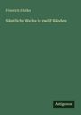 Friedrich Schiller: Sämtliche Werke in zwölf Bänden, Buch