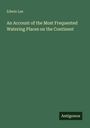 Edwin Lee: An Account of the Most Frequented Watering Places on the Continent, Buch