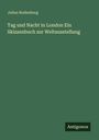 Julius Rodenberg: Tag und Nacht in London Ein Skizzenbuch zur Weltausstellung, Buch
