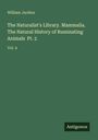 William Jardine: The Naturalist's Library. Mammalia. The Natural History of Ruminating Animals Pt. 2, Buch