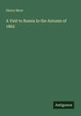Henry Moor: A Visit to Russia In the Autumn of 1862, Buch