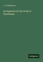J. D. Williamson: An Argument for the Truth of Christianity, Buch