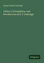 Samuel Taylor Coleridge: Letters, Conversations, and Recollections of S. T. Coleridge, Buch