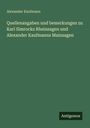 Alexander Kaufmann: Quellenangaben und bemerkungen zu Karl Simrocks Rheinsagen und Alexander Kaufmanns Mainsagen, Buch