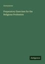 Anonymous: Preparatory Exercises for the Religious Profession, Buch