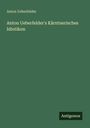 Anton Ueberfelder: Anton Ueberfelder's Kärntnerisches Idiotikon, Buch