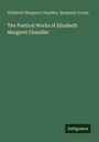 Elizabeth Margaret Chandler: The Poetical Works of Elizabeth Margaret Chandler, Buch