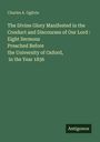 Charles A. Ogilvie: The Divine Glory Manifested in the Conduct and Discourses of Our Lord : Eight Sermons Preached Before the University of Oxford, in the Year 1836, Buch