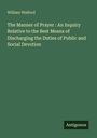 William Walford: The Manner of Prayer : An Inquiry Relative to the Best Means of Discharging the Duties of Public and Social Devotion, Buch