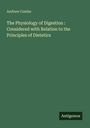 Andrew Combe: The Physiology of Digestion : Considered with Relation to the Principles of Dietetics, Buch
