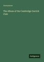 Anonymous: The Album of the Cambridge Garrick Club, Buch