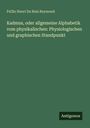 Fe¿lix Henri Du Bois Reymond: Kadmus, oder allgemeine Alphabetik vom physikalischen: Physiologischen und graphischen Standpunkt, Buch