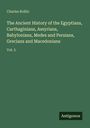 Charles Rollin: The Ancient History of the Egyptians, Carthaginians, Assyrians, Babylonians, Medes and Persians, Grecians and Macedonians, Buch
