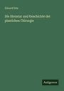 Eduard Zeis: Die literatur und Geschichte der plastichen Chirurgie, Buch