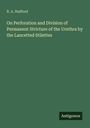 R. A. Stafford: On Perforation and Division of Permanent Stricture of the Urethra by the Lancetted Stilettes, Buch