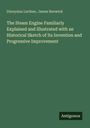 Dionysius Lardner: The Steam Engine Familiarly Explained and Illustrated with an Historical Sketch of Its Invention and Progressive Improvement, Buch