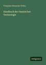 Pompejus Alexander Bolley: Handbuch der chemischen Technologie, Buch
