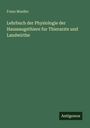 Franz Mueller: Lehrbuch der Physiologie der Haussaugethiere fur Thierarzte und Landwirthe, Buch