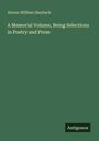 Alonzo William Slayback: A Memorial Volume, Being Selections in Poetry and Prose, Buch
