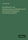 Joseph Dienger: Die Differential- und Integralrechnung, umfassend und mit steter Berücksichtigung der Anwendung Dargestellt, Buch