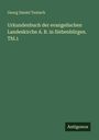 Georg Daniel Teutsch: Urkundenbuch der evangelischen Landeskirche A. B. in Siebenbürgen. Thl.1, Buch
