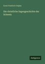 Ernst Friedrich Gelpke: Die christliche Sagengeschichte der Schweiz, Buch