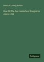 Heinrich Ludwig Beitzke: Geschichte des russischen Krieges im Jahre 1812, Buch