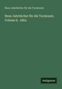 Neue Jahrbücher für die Turnkunst.: Neue Jahrbücher für die Turnkunst. Volume 8, 1862., Buch
